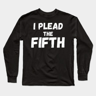 I Plead The 5th Silence Fifth Amendment Right Classic T-Shirt Long Sleeve T-Shirt